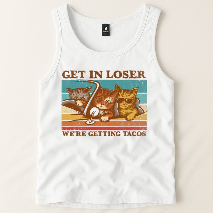 Get In Loser We're Getting Tacos Funny Retro Vintage Cool Cat Tank Top