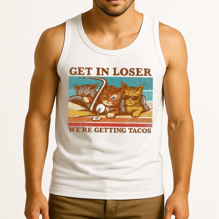 Get In Loser We're Getting Tacos Funny Retro Vintage Cool Cat Tank Top