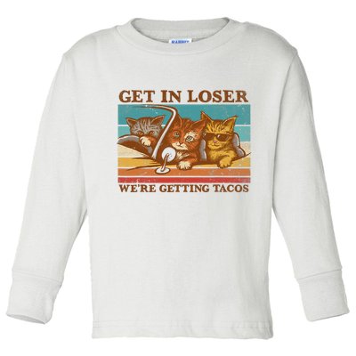 Get In Loser We're Getting Tacos Funny Retro Vintage Cool Cat Toddler Long Sleeve Shirt