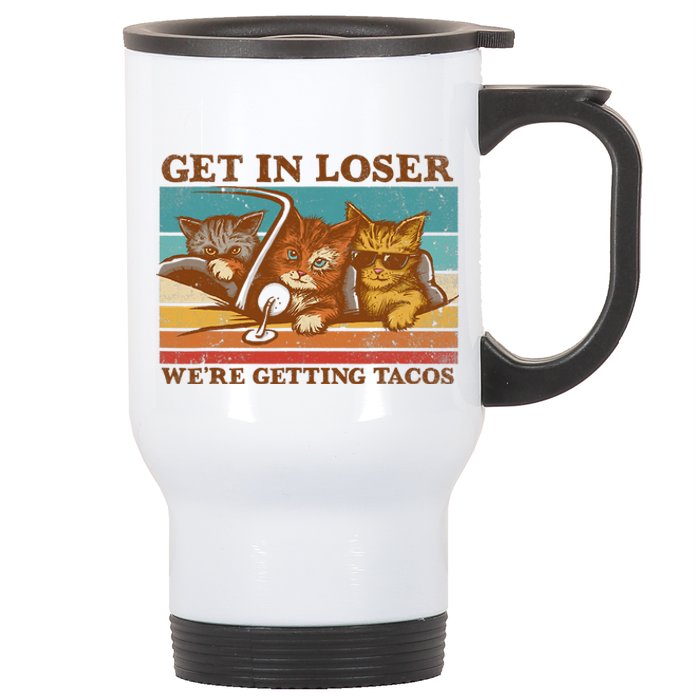 Get In Loser We're Getting Tacos Funny Retro Vintage Cool Cat Stainless Steel Travel Mug