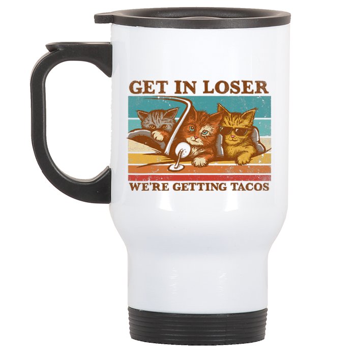 Get In Loser We're Getting Tacos Funny Retro Vintage Cool Cat Stainless Steel Travel Mug