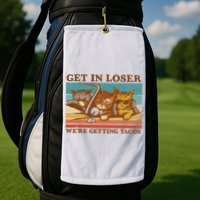 Get In Loser We're Getting Tacos Funny Retro Vintage Cool Cat Golf Towel