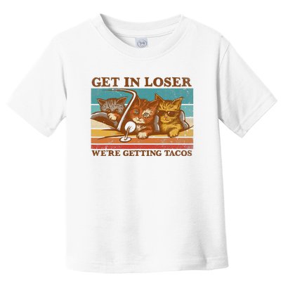 Get In Loser We're Getting Tacos Funny Retro Vintage Cool Cat Toddler T-Shirt