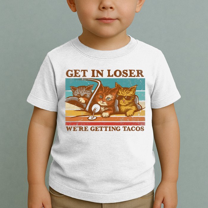 Get In Loser We're Getting Tacos Funny Retro Vintage Cool Cat Toddler T-Shirt
