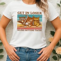 Get In Loser We're Getting Tacos Funny Retro Vintage Cool Cat Womens T-Shirt