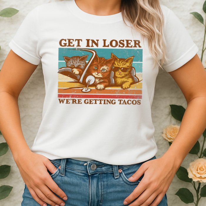 Get In Loser We're Getting Tacos Funny Retro Vintage Cool Cat Womens T-Shirt