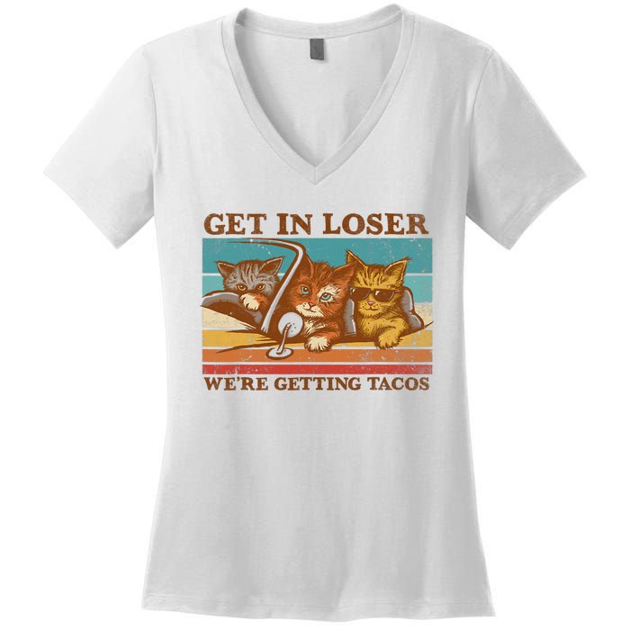 Get In Loser We're Getting Tacos Funny Retro Vintage Cool Cat Women's V-Neck T-Shirt