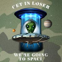 Get In Loser Funny Alien Going To Space Legacy Tie Dye Trucker Hat