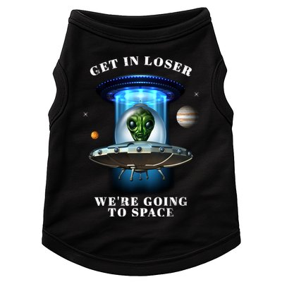 Get In Loser Funny Alien Going To Space Doggie Tank