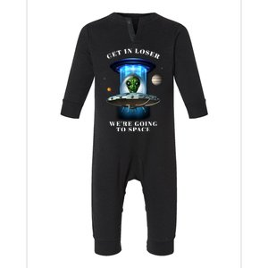 Get In Loser Funny Alien Going To Space Infant Fleece One Piece