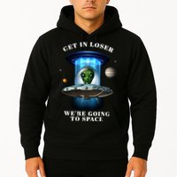 Get In Loser Funny Alien Going To Space Hoodie