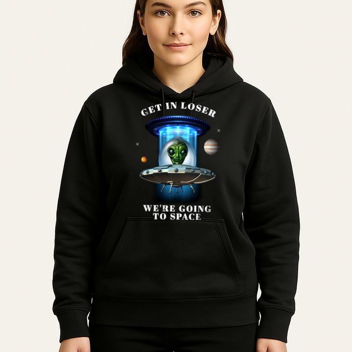 Get In Loser Funny Alien Going To Space Hoodie