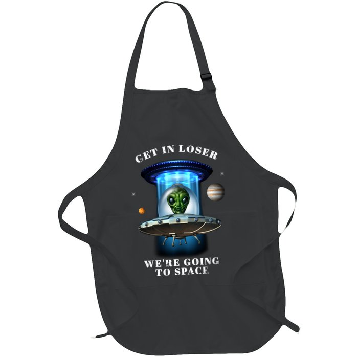 Get In Loser Funny Alien Going To Space Apron