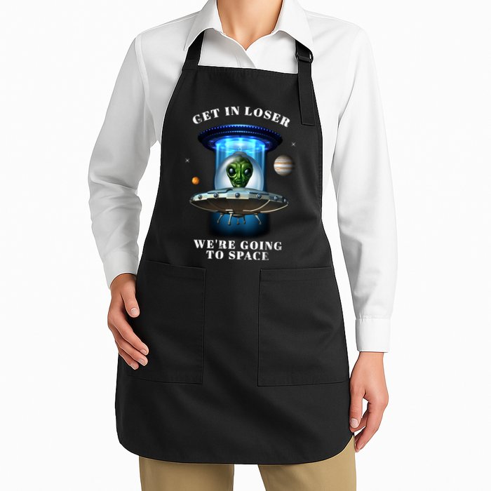 Get In Loser Funny Alien Going To Space Apron