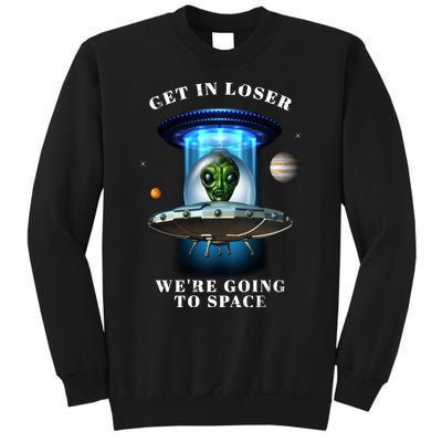 Get In Loser Funny Alien Going To Space Sweatshirt