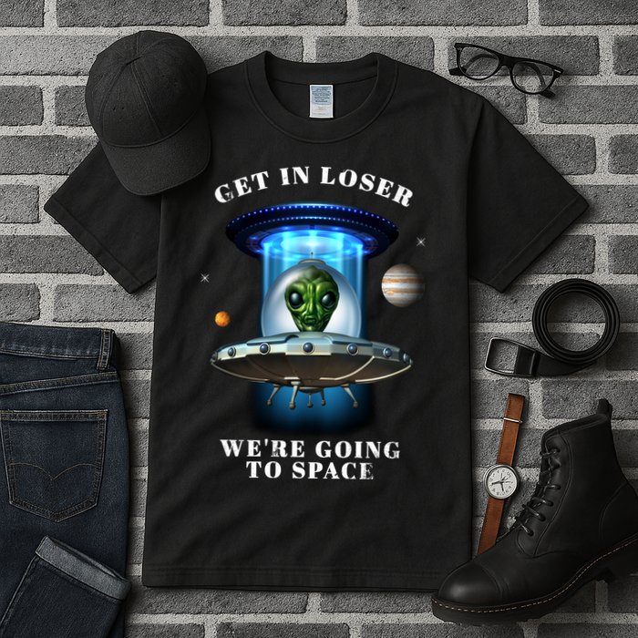 Get In Loser Funny Alien Going To Space Tall T-Shirt