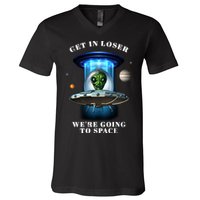 Get In Loser Funny Alien Going To Space V-Neck T-Shirt