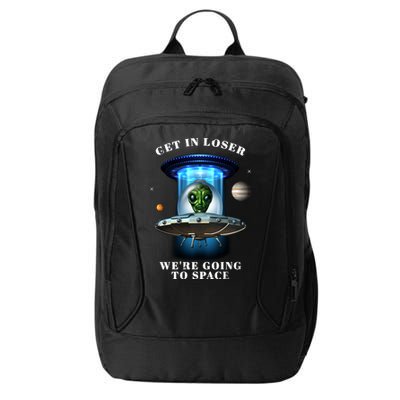 Get In Loser Funny Alien Going To Space City Backpack