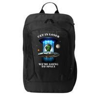Get In Loser Funny Alien Going To Space City Backpack