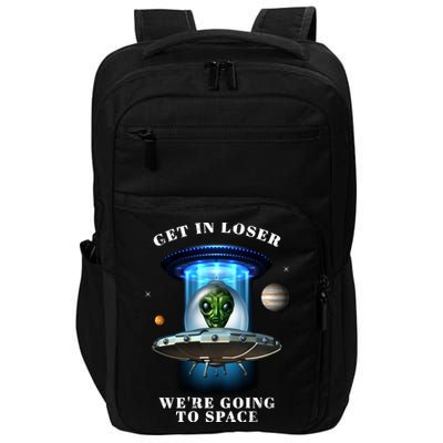 Get In Loser Funny Alien Going To Space Impact Tech Backpack