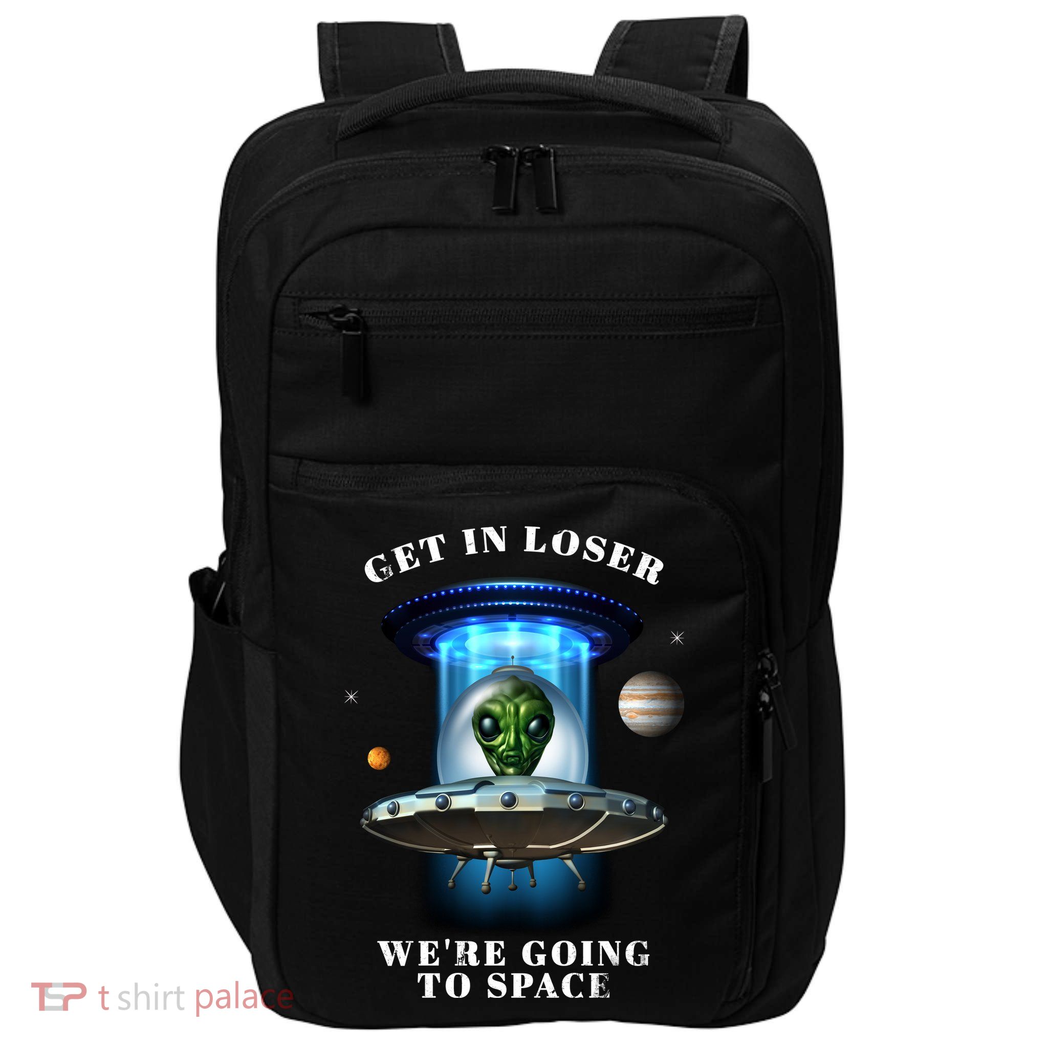 Get In Loser Funny Alien Going To Space Impact Tech Backpack