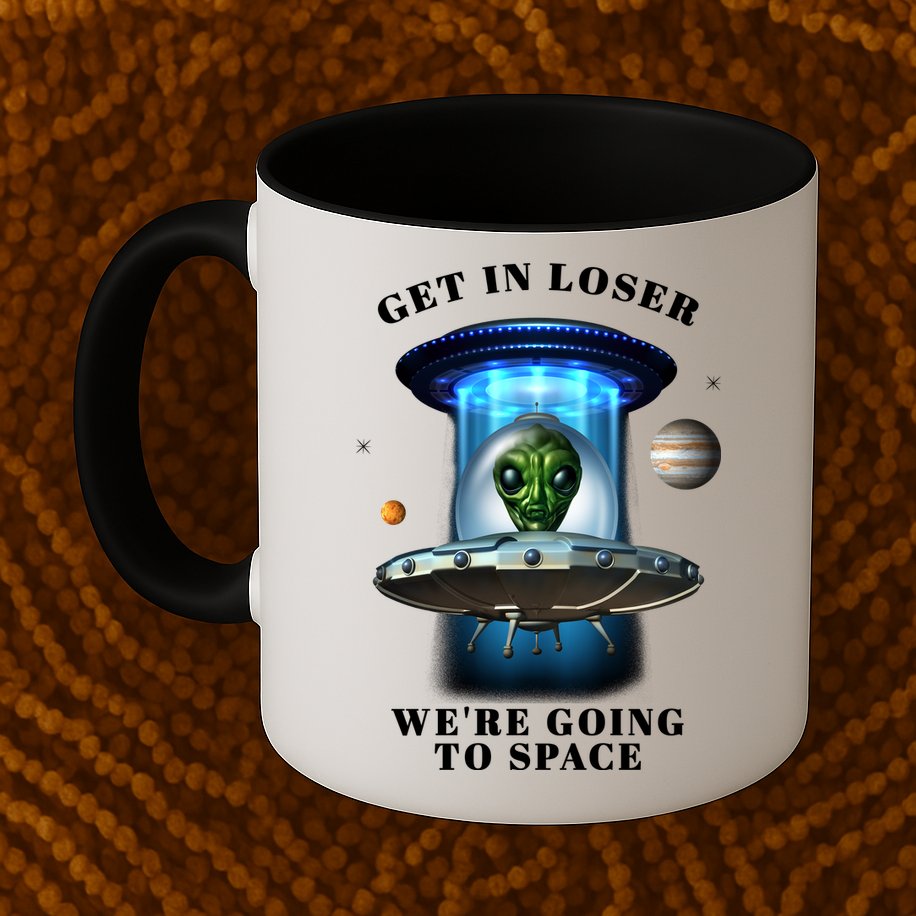 Get In Loser Funny Alien Going To Space Mug