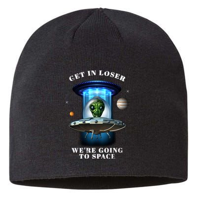 Get In Loser Funny Alien Going To Space Sustainable Beanie