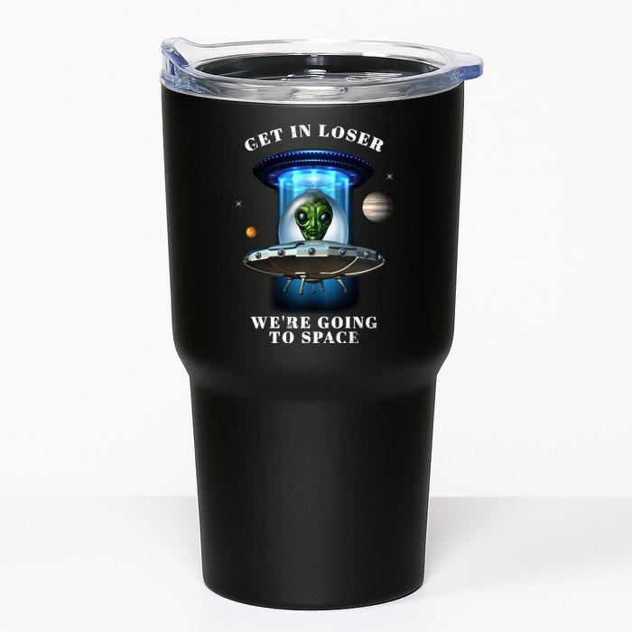 Get In Loser Funny Alien Going To Space Tumbler
