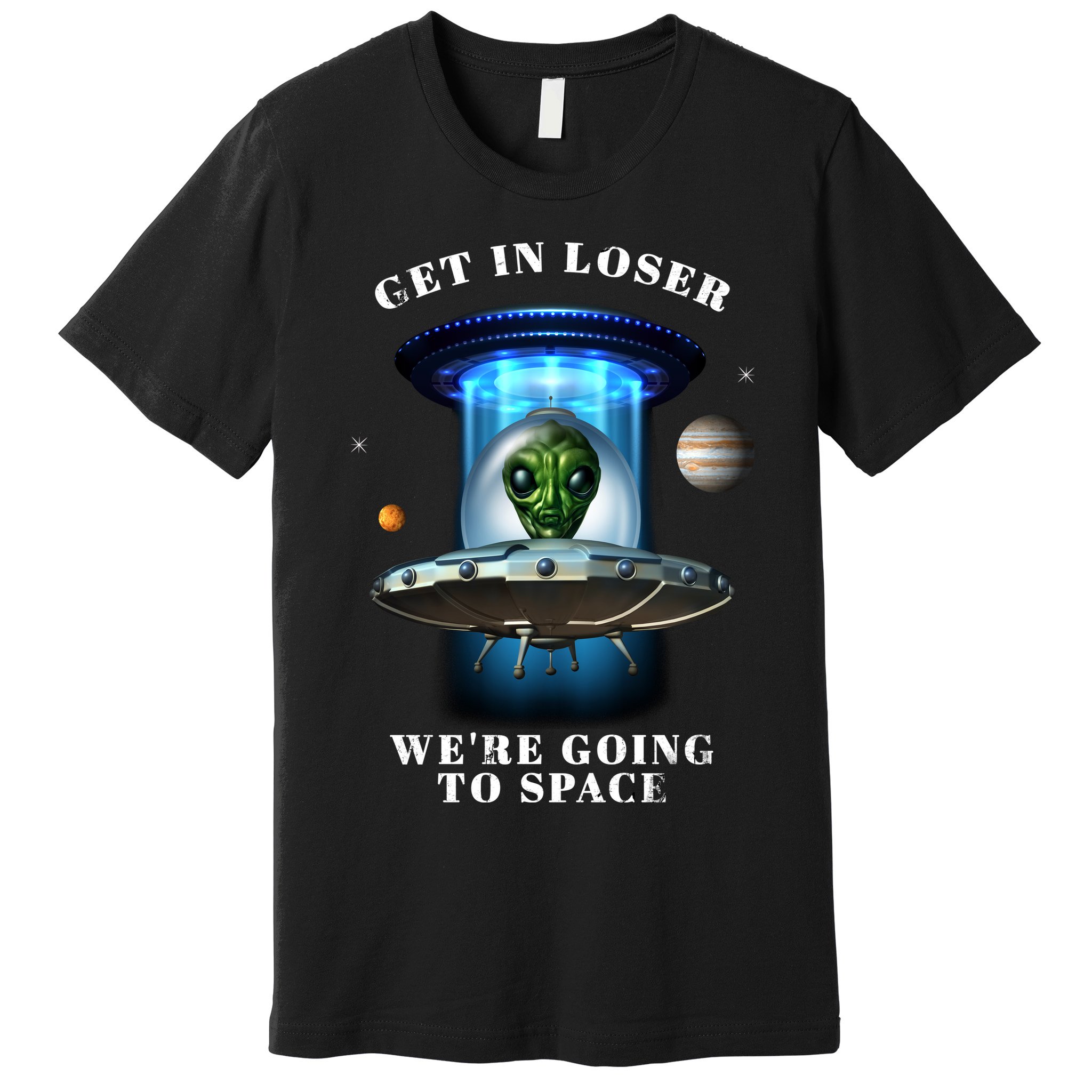 Get In Loser Funny Alien Going To Space Premium T-Shirt