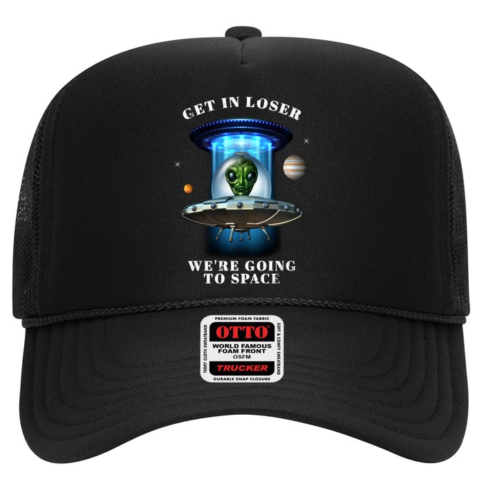 Get In Loser Funny Alien Going To Space Hat