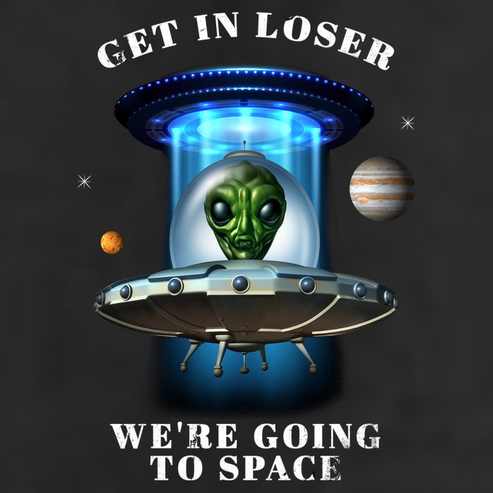 Get In Loser Funny Alien Going To Space Hat