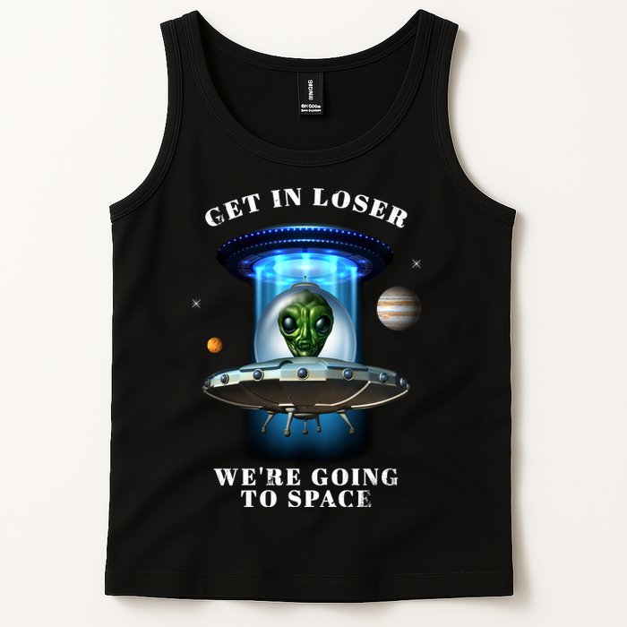 Get In Loser Funny Alien Going To Space Tank Top