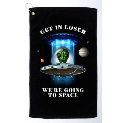 Get In Loser Funny Alien Going To Space Golf Towel
