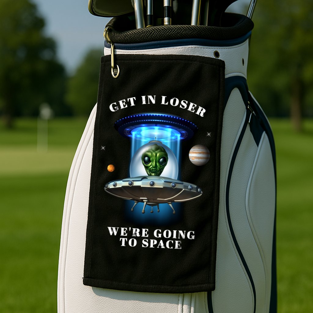 Get In Loser Funny Alien Going To Space Golf Towel