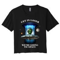 Get In Loser Funny Alien Going To Space Crop Top