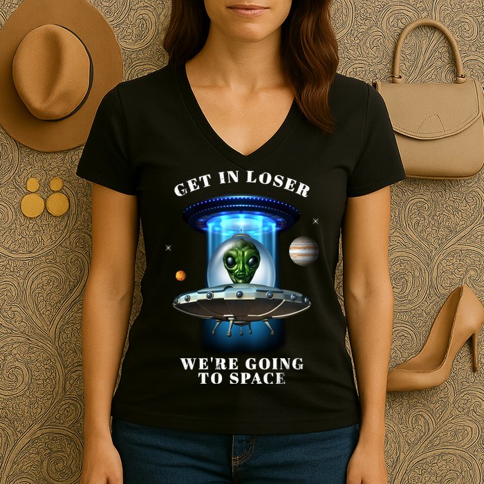 Get In Loser Funny Alien Going To Space Women's V-Neck T-Shirt