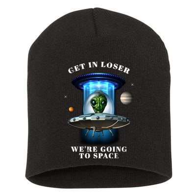 Get In Loser Funny Alien Going To Space Short Acrylic Beanie