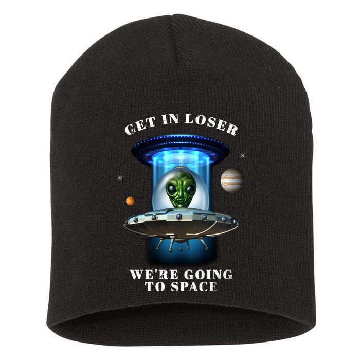 Get In Loser Funny Alien Going To Space Short Acrylic Beanie