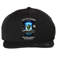 Get In Loser Funny Alien Going To Space Wool Snapback Cap