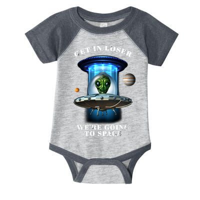 Get In Loser Funny Alien Going To Space Infant Baby Jersey Bodysuit