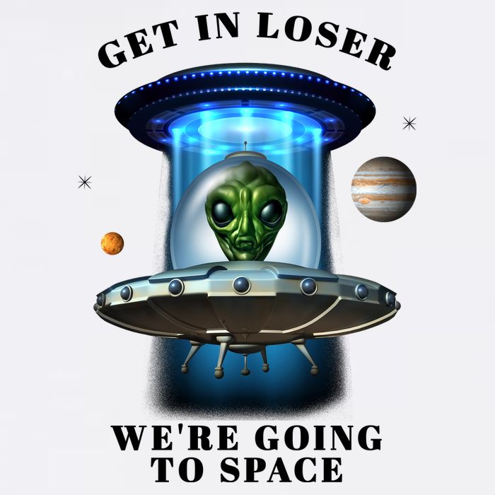 Get In Loser Funny Alien Going To Space Garment-Dyed Sweatshirt