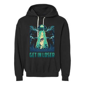 Get In Loser Funny Ufo Alien Garment-Dyed Fleece Hoodie