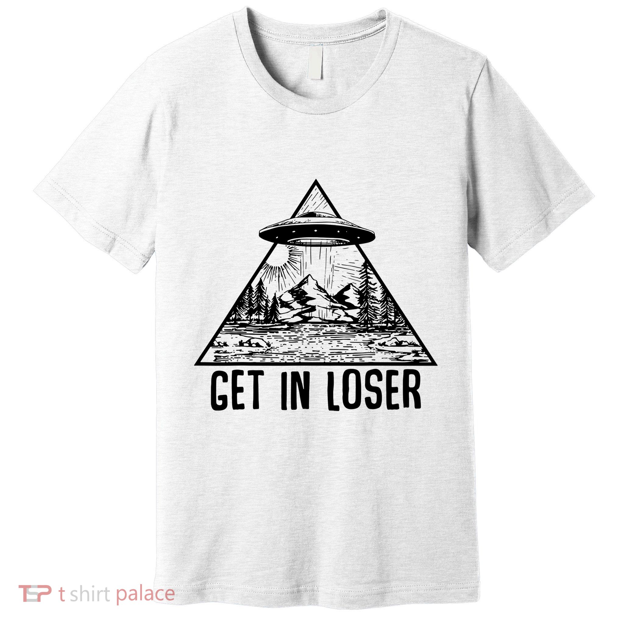 Get In Loser Alien Premium T-Shirt