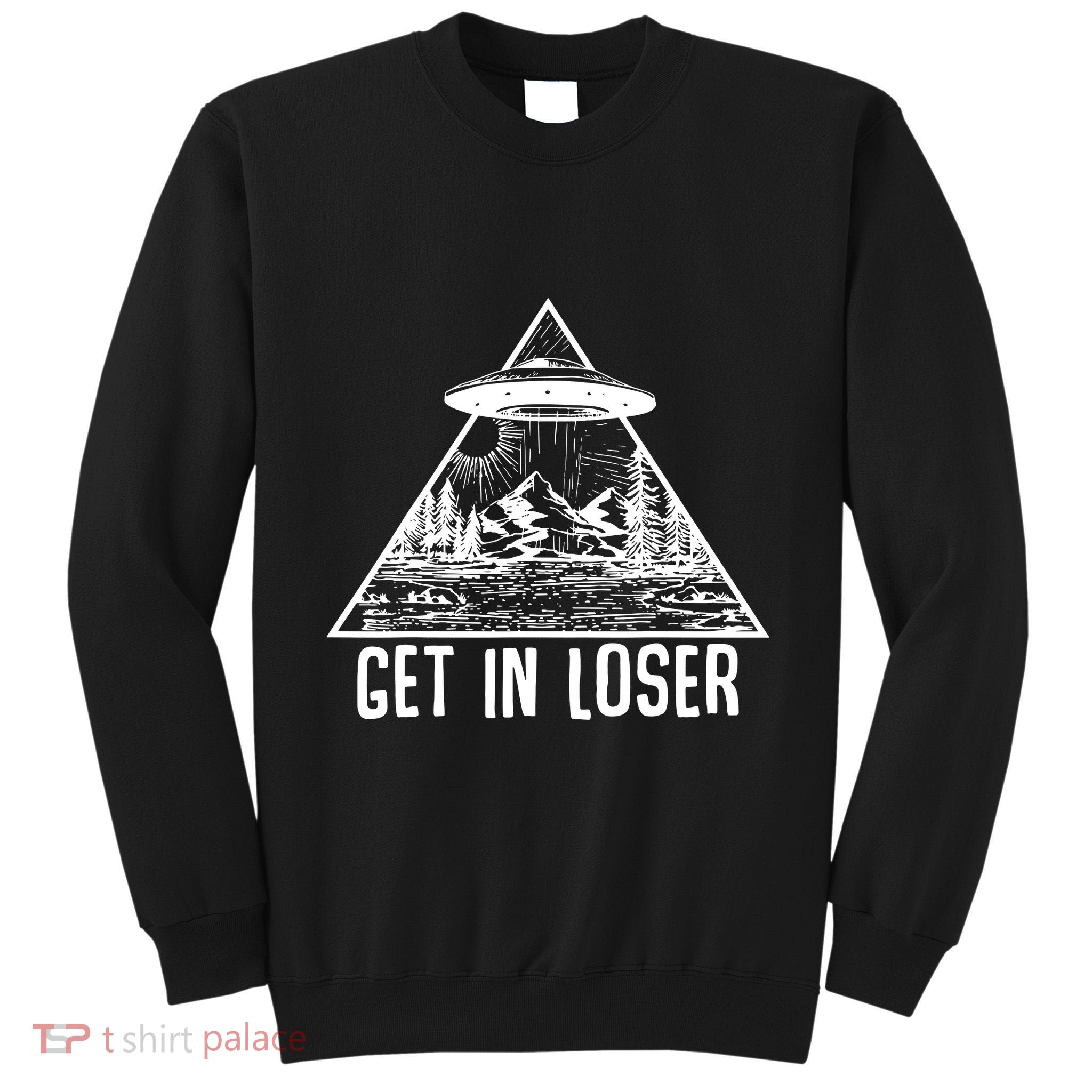 Get In Loser Alien Tall Sweatshirt