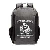 Get In Loser Trouble AinT Gonna Make Itself Vector Backpack