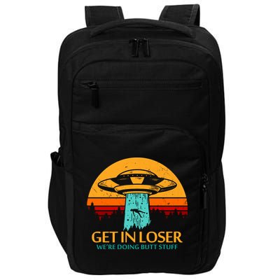 Get In Loser We're Doing Butt Stuff Impact Tech Backpack