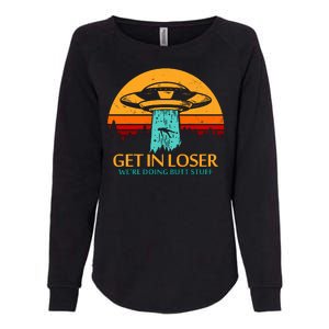 Get In Loser We're Doing Butt Stuff Womens California Wash Sweatshirt