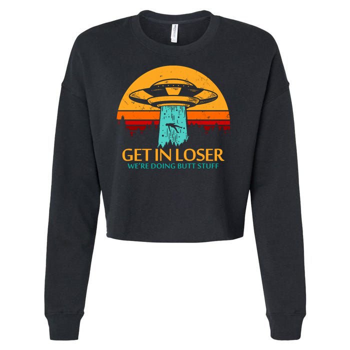 Get In Loser We're Doing Butt Stuff Cropped Pullover Crew