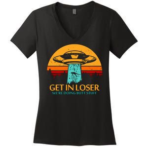 Get In Loser We're Doing Butt Stuff Women's V-Neck T-Shirt