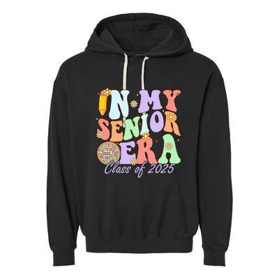 Groovy In My Senior Era Class Of 2025 Graduate Senior 2025 Funny Gift Garment-Dyed Fleece Hoodie